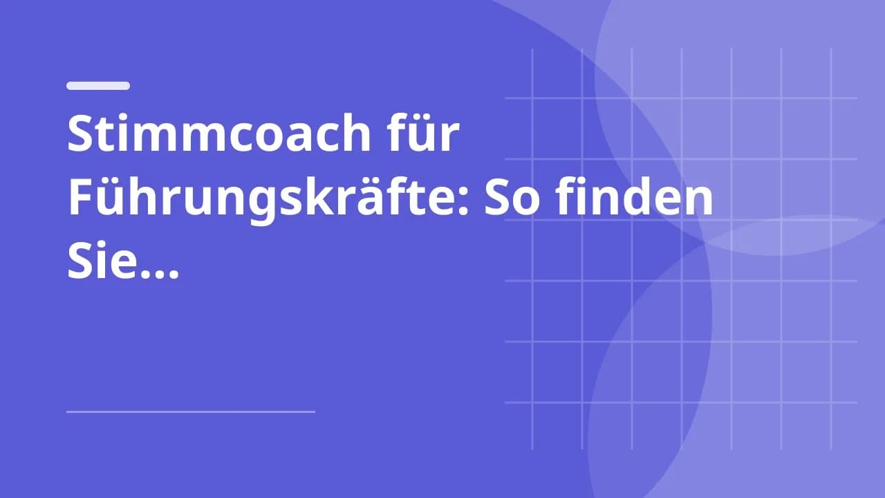 Stimmcoach für Führungskräfte: So finden Sie den richtigen Experten