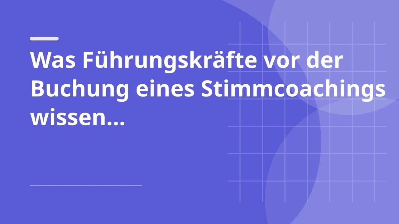 Was Führungskräfte vor der Buchung eines Stimmcoachings wissen sollten