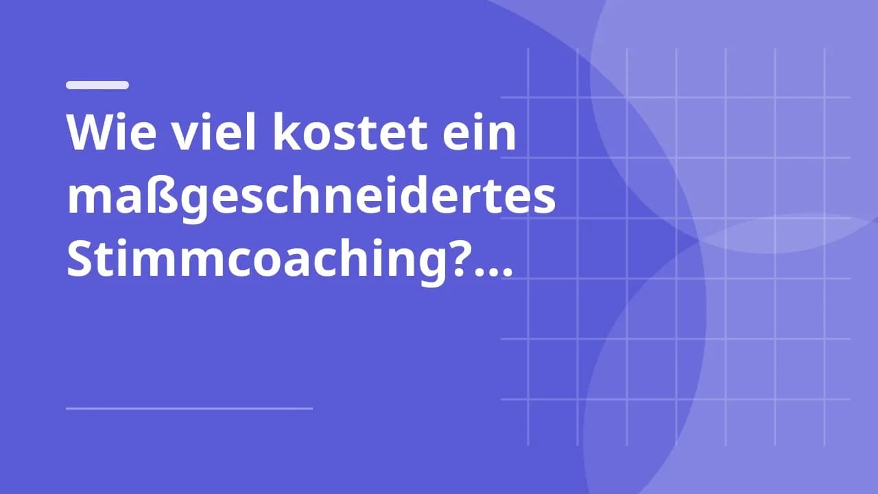 Wie viel kostet ein maßgeschneidertes Stimmcoaching? Ein Kostencheck