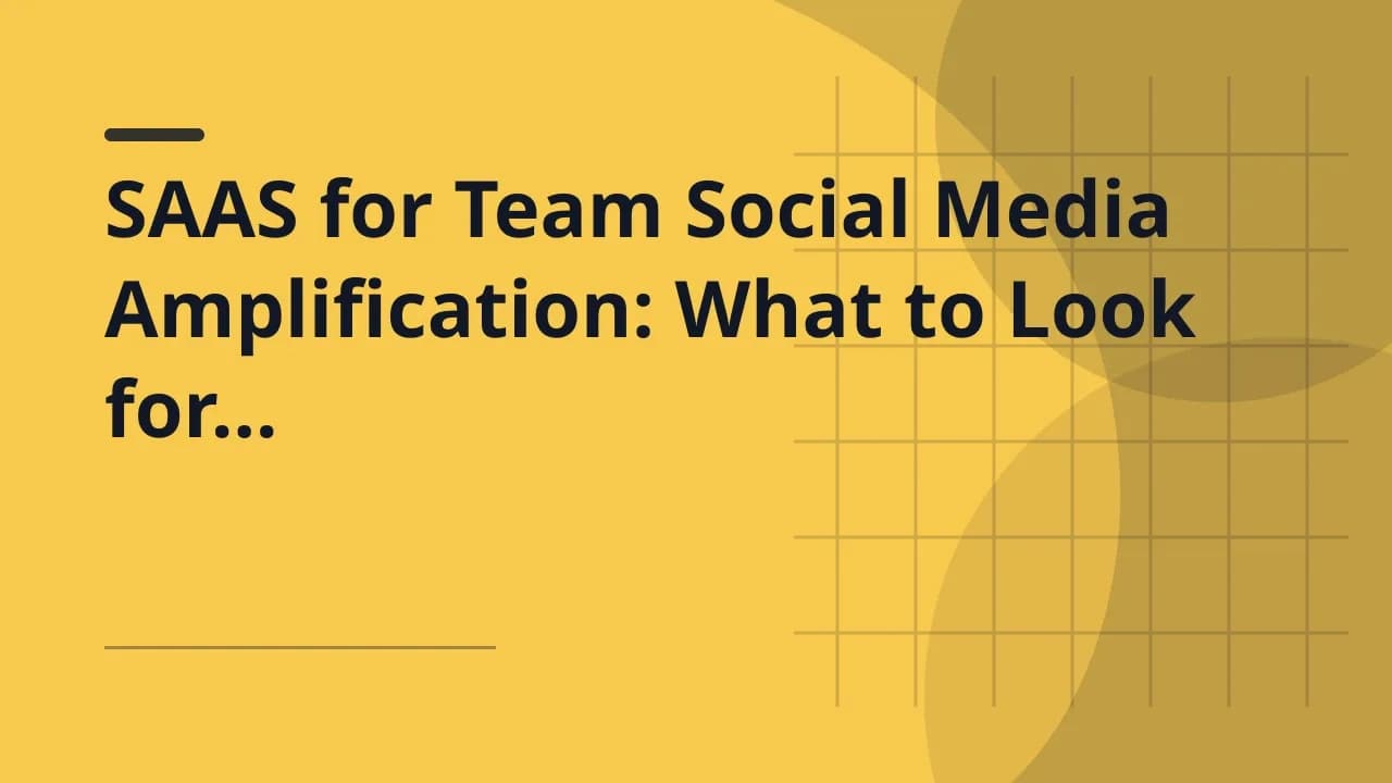 SAAS for Team Social Media Amplification: What to Look for in 2026